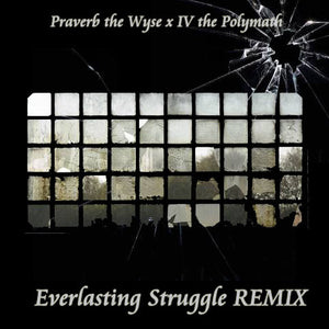Everlasting Struggle Remix by  Praverb the Wyse & IV the Polymath